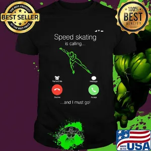 Speed Skating Is Calling And I Must Go Shirt