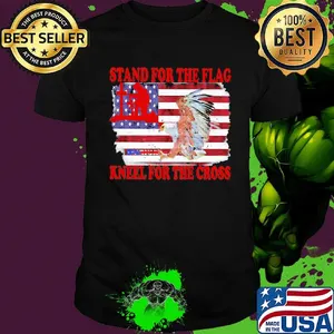 Stand for the flag kneel for the cross American flag veteran Independence day shirt