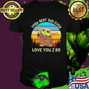 Star wars baby yoda best dad ever love you i do happy father's day vintage retro shirt