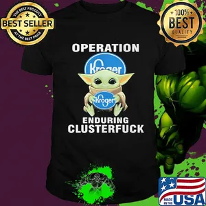 Star wars baby yoda hug kroger operation enduring clusterfuck shirt