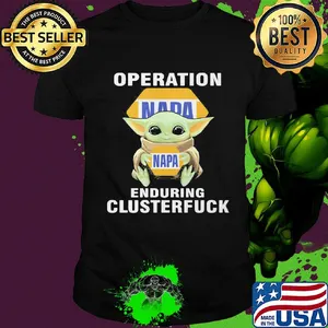 Star wars baby yoda hug napa operation enduring clusterfuck shirt