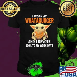 Star wars baby yoda i work at whataburger and i devote 100% to my work days shirt