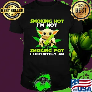 Star wars baby yoda weed smoking hot i'm not smoking pot i definitely am shirt