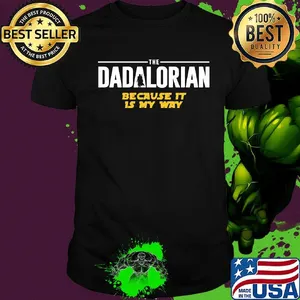 Star wars the dadalorian because it is my way shirt