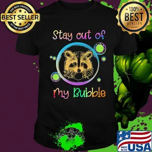 Stay Out Of My Bubble Raccoon Shirt