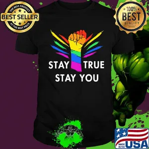 Stay True Stay You Hand LGBT Black Lives Matter Shirt