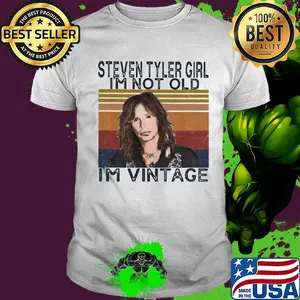Steven tyler singer girl I'm not old I'm vintage retro shirt