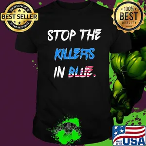 Stop the killers in blue american flag independence day shirt