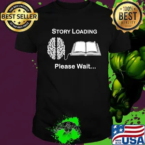Story loading please wait reading book brain shirt