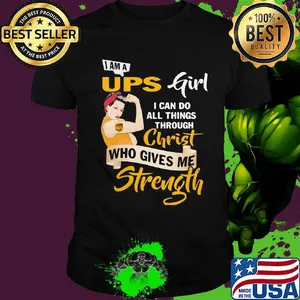Strong woman i am a ups girl i can do all things through christ who gives me strength shirt