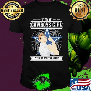 Strong woman i'm a dallas cowboys girl it's not for the wear shirt