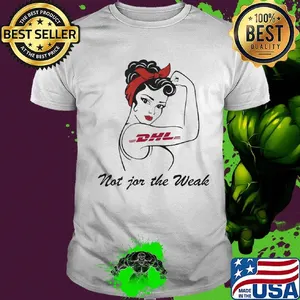 Strong woman tattoos dhl not for the weak shirt