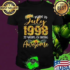Sunflowers made in july 1998 22 years of being awesome shirt