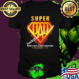 Super dad because I can do all things through christ philippians jesus shirt