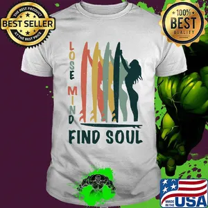 Surf lose mind find soul shirt