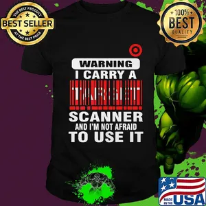 Target waring I carry a scanner and I'm not afraid to use it shirt