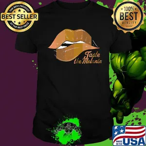 Taste The Melanin Black Women Lips Black Lives Matter Shirt