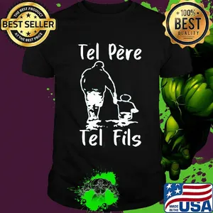Tel père Tel fils Dad and Boy shirt