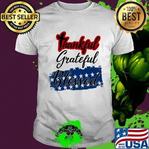 Thankful grateful blessed independence day shirt
