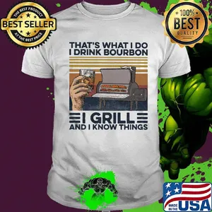 That's What I Do I Drink Bourbon I Grill And I Know Things Hand Cup Glasses Oven Mitts Vintage Retro Shirt