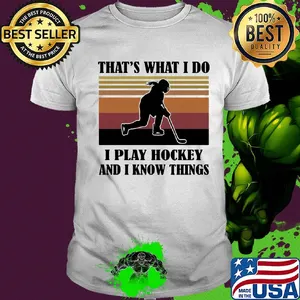That's what I do I play hockey and I know things vintage retro shirt