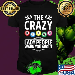The crazy bingo lady people warn you about shirt