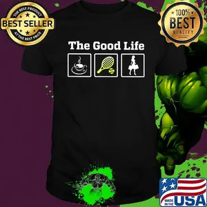 The good life coffee tenis shopping shirt