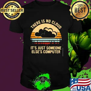 There is no cloud it's just someone else's computer vintage retro shirt