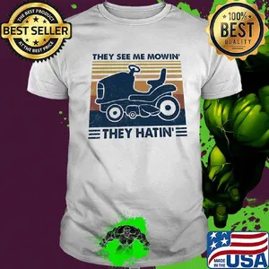 They see me mowin' they hatin vintage retro shirt