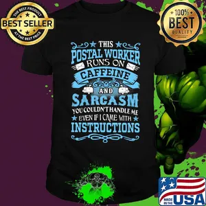 This postal worker runs on caffeine sarcasm instructions shirt