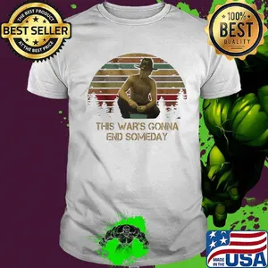 This war's gonna end someday vintage retro shirt