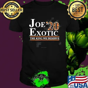Tiger king joe exotic 2020 the king we deserve shirt
