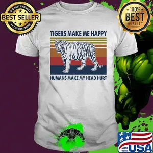 Tigers make me happy humans make my head hurt vintage retro shirt