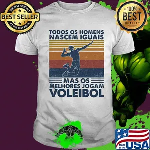Todos os homens nascem iguais mas os melhores jogam voleibol vintage retro shirt