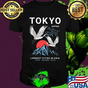 Tokyo Japan Largest Cities In Asia Tokyo Nagasaki Kyoto Shirt