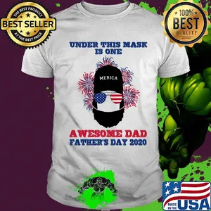 Under this mask is one awesome dad father's day 2020 american flag firework independence day shirt