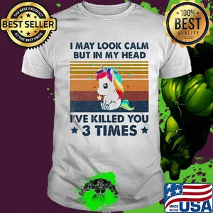 Unicorn i may look calm but in my head i've killed you 3 times stars vintage retro shirt