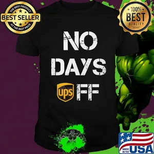 Ups no days off shirt