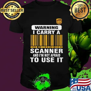 Ups waring I carry a scanner and I'm not afraid to use it shirt
