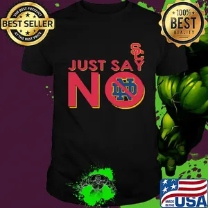 Usc trojans just say no notre dame fighting irish shirt