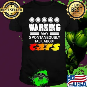 warning may spontaneously start talking about cars shirt
