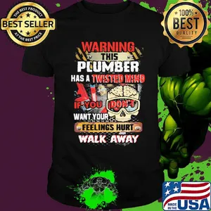 Warning This Plumber Has A Twisted Mind If You Don't Want Your Feelings Hurt Walk Away Skull With Brain Shirt