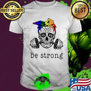Weight lifting skull be strong shirt