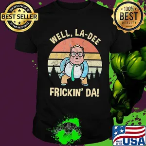 Well La Dee Frickin' Da Matt foley Vintage Retro Shirt