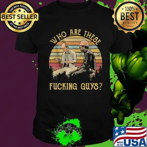 Who are these fucking guys vintage retro shirt