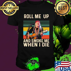 Willie nelson live roll me up and smoke me when i die vintage retro shirt