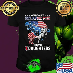 You can't scare me I have daughters dinosaur American flag veteran Independence day shirt