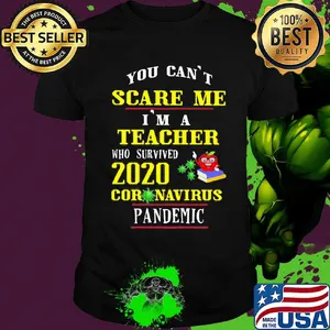 You Can't Scare Me I'm A Teacher Who Survived 2020 Coronavirus Pandemic Shirt