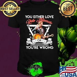 You either love rob thomas or you're wrong shirt