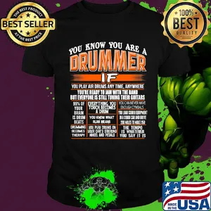 You know you are a drummer if you play air drums any time anywhere shirt